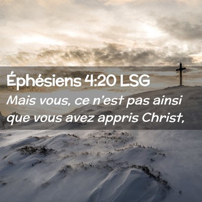 Picture 02 - Éphésiens 4:20 LSG - Mais vous, ce n'est pas ainsi que vous avez - Bible Verse Picture