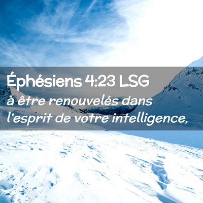 Picture 02 - Éphésiens 4:23 LSG - à être renouvelés dans l'esprit de votre - Bible Verse Picture