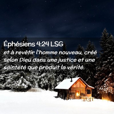 Picture 02 - Éphésiens 4:24 LSG - et à revêtir l'homme nouveau, créé selon Dieu - Bible Verse Picture