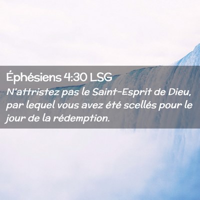 Picture 02 - Éphésiens 4:30 LSG - N'attristez pas le Saint-Esprit de Dieu, par - Bible Verse Picture