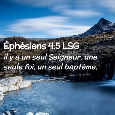 Picture 02 - Éphésiens 4:5 LSG - il y a un seul Seigneur, une seule foi, un seul - Bible Verse Picture