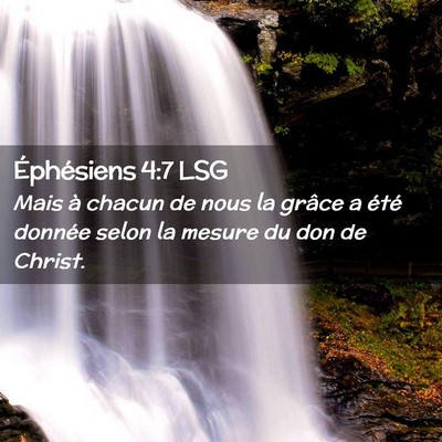 Picture 02 - Éphésiens 4:7 LSG - Mais à chacun de nous la grâce a été donnée - Bible Verse Picture