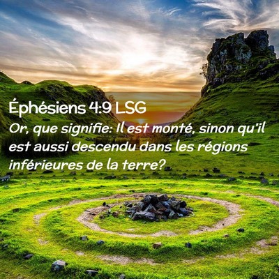 Picture 02 - Éphésiens 4:9 LSG - Or, que signifie: Il est monté, sinon qu'il est - Bible Verse Picture