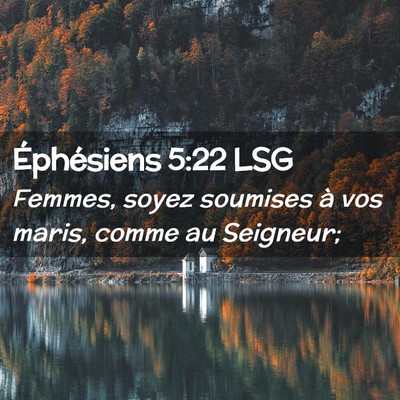 Picture 02 - Éphésiens 5:22 LSG - Femmes, soyez soumises à vos maris, comme au - Bible Verse Picture