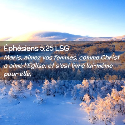 Picture 02 - Éphésiens 5:25 LSG - Maris, aimez vos femmes, comme Christ a aimé - Bible Verse Picture