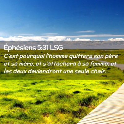 Picture 02 - Éphésiens 5:31 LSG - C'est pourquoi l'homme quittera son père et sa - Bible Verse Picture