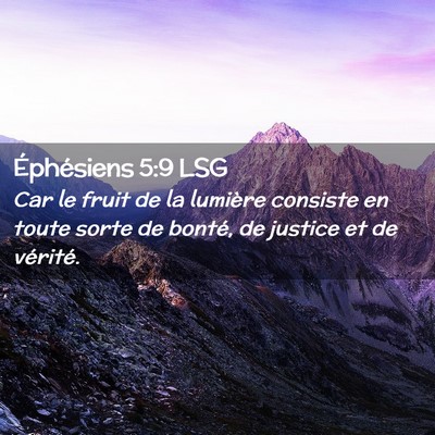 Picture 02 - Éphésiens 5:9 LSG - Car le fruit de la lumière consiste en toute - Bible Verse Picture