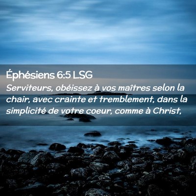 Picture 02 - Éphésiens 6:5 LSG - Serviteurs, obéissez à vos maîtres selon la - Bible Verse Picture