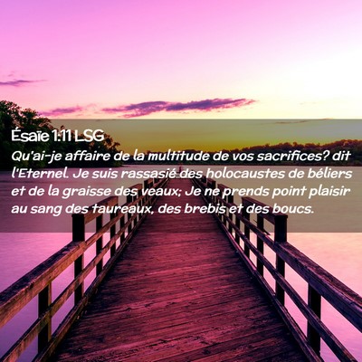 Picture 02 - Ésaïe 1:11 LSG - Qu'ai-je affaire de la multitude de vos - Bible Verse Picture