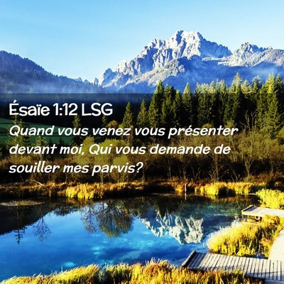Picture 02 - Ésaïe 1:12 LSG - Quand vous venez vous présenter devant moi, Qui - Bible Verse Picture