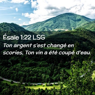 Picture 02 - Ésaïe 1:22 LSG - Ton argent s'est changé en scories, Ton vin a - Bible Verse Picture