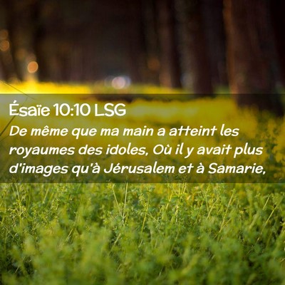 Picture 02 - Ésaïe 10:10 LSG - De même que ma main a atteint les royaumes des - Bible Verse Picture