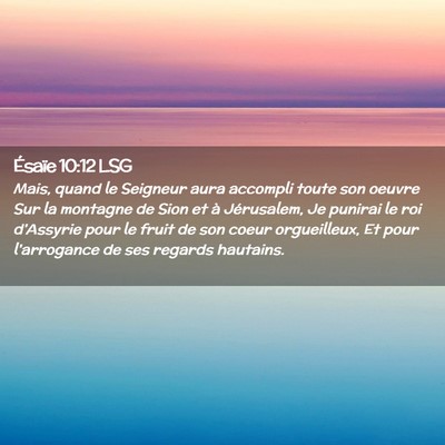 Picture 02 - Ésaïe 10:12 LSG - Mais, quand le Seigneur aura accompli toute son - Bible Verse Picture