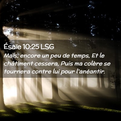 Picture 02 - Ésaïe 10:25 LSG - Mais, encore un peu de temps, Et le châtiment - Bible Verse Picture