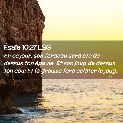 Picture 02 - Ésaïe 10:27 LSG - En ce jour, son fardeau sera ôté de dessus ton - Bible Verse Picture