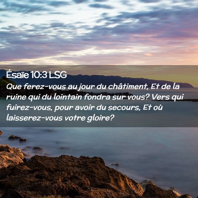 Picture 02 - Ésaïe 10:3 LSG - Que ferez-vous au jour du châtiment, Et de la - Bible Verse Picture