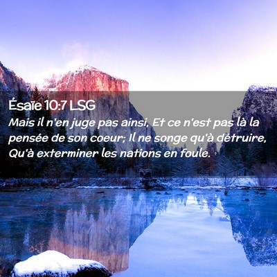Picture 02 - Ésaïe 10:7 LSG - Mais il n'en juge pas ainsi, Et ce n'est pas là - Bible Verse Picture