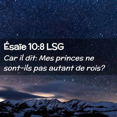 Picture 02 - Ésaïe 10:8 LSG - Car il dit: Mes princes ne sont-ils pas autant de - Bible Verse Picture