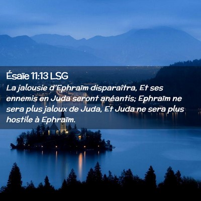 Picture 02 - Ésaïe 11:13 LSG - La jalousie d'Ephraïm disparaîtra, Et ses - Bible Verse Picture