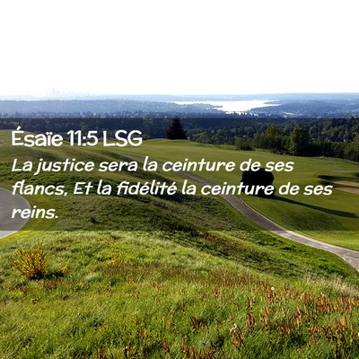 Picture 02 - Ésaïe 11:5 LSG - La justice sera la ceinture de ses flancs, Et la - Bible Verse Picture