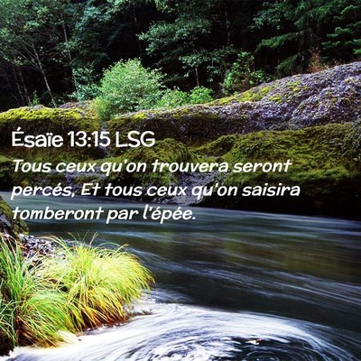 Picture 02 - Ésaïe 13:15 LSG - Tous ceux qu'on trouvera seront percés, Et tous - Bible Verse Picture