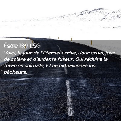 Picture 02 - Ésaïe 13:9 LSG - Voici, le jour de l'Eternel arrive, Jour cruel, - Bible Verse Picture