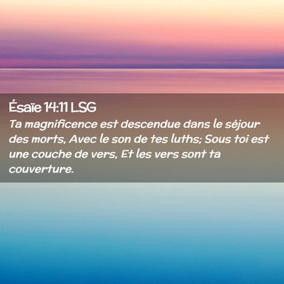 Picture 02 - Ésaïe 14:11 LSG - Ta magnificence est descendue dans le séjour des - Bible Verse Picture