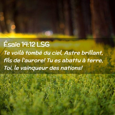 Picture 02 - Ésaïe 14:12 LSG - Te voilà tombé du ciel, Astre brillant, fils de - Bible Verse Picture