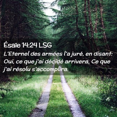 Picture 02 - Ésaïe 14:24 LSG - L'Eternel des armées l'a juré, en disant: Oui, - Bible Verse Picture