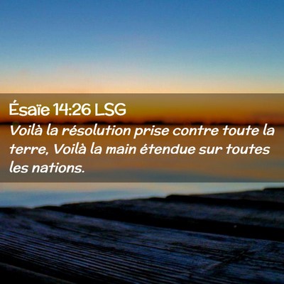 Picture 02 - Ésaïe 14:26 LSG - Voilà la résolution prise contre toute la - Bible Verse Picture