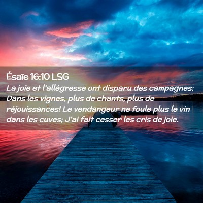 Picture 02 - Ésaïe 16:10 LSG - La joie et l'allégresse ont disparu des - Bible Verse Picture