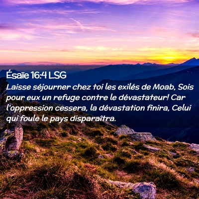 Picture 02 - Ésaïe 16:4 LSG - Laisse séjourner chez toi les exilés de Moab, - Bible Verse Picture