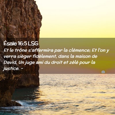 Picture 02 - Ésaïe 16:5 LSG - Et le trône s'affermira par la clémence; Et - Bible Verse Picture