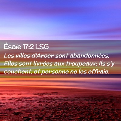 Picture 02 - Ésaïe 17:2 LSG - Les villes d'Aroër sont abandonnées, Elles sont - Bible Verse Picture