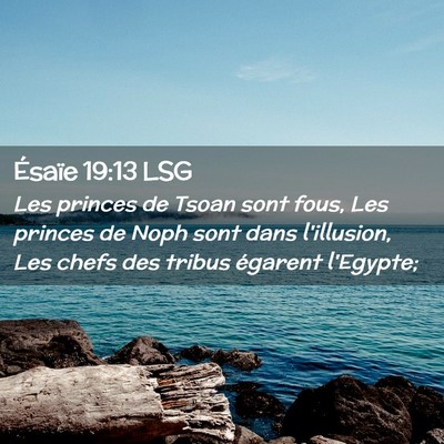Picture 02 - Ésaïe 19:13 LSG - Les princes de Tsoan sont fous, Les princes de - Bible Verse Picture