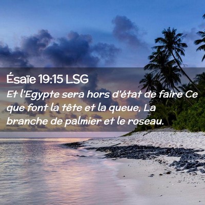 Picture 02 - Ésaïe 19:15 LSG - Et l'Egypte sera hors d'état de faire Ce que - Bible Verse Picture