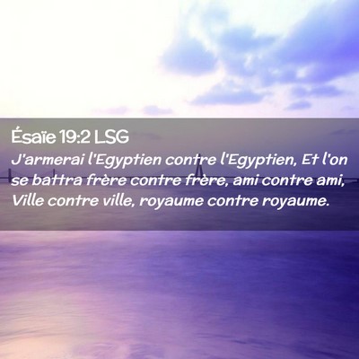 Picture 02 - Ésaïe 19:2 LSG - J'armerai l'Egyptien contre l'Egyptien, Et l'on - Bible Verse Picture