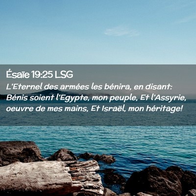 Picture 02 - Ésaïe 19:25 LSG - L'Eternel des armées les bénira, en disant: - Bible Verse Picture