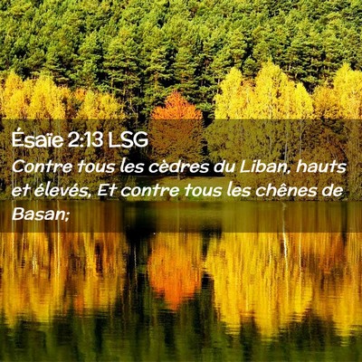 Picture 02 - Ésaïe 2:13 LSG - Contre tous les cèdres du Liban, hauts et - Bible Verse Picture