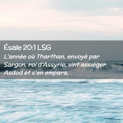 Picture 02 - Ésaïe 20:1 LSG - L'année où Tharthan, envoyé par Sargon, roi - Bible Verse Picture
