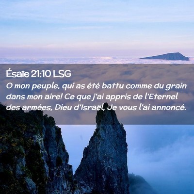 Picture 02 - Ésaïe 21:10 LSG - O mon peuple, qui as été battu comme du grain - Bible Verse Picture