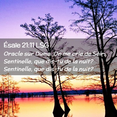 Picture 02 - Ésaïe 21:11 LSG - Oracle sur Duma. On me crie de Séir: Sentinelle, - Bible Verse Picture