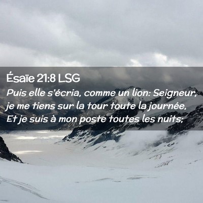 Picture 02 - Ésaïe 21:8 LSG - Puis elle s'écria, comme un lion: Seigneur, je - Bible Verse Picture