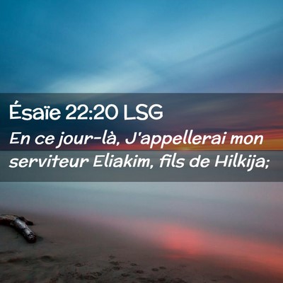 Picture 02 - Ésaïe 22:20 LSG - En ce jour-là, J'appellerai mon serviteur - Bible Verse Picture