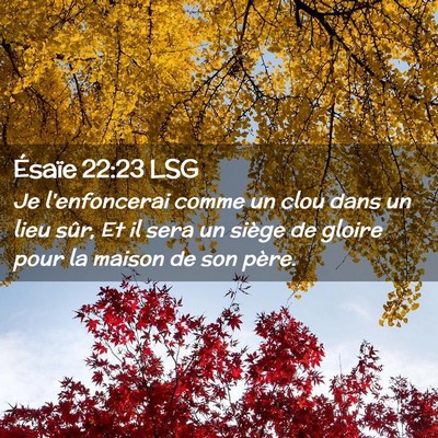Picture 02 - Ésaïe 22:23 LSG - Je l'enfoncerai comme un clou dans un lieu sûr, - Bible Verse Picture
