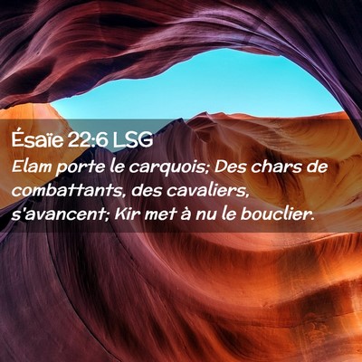 Picture 02 - Ésaïe 22:6 LSG - Elam porte le carquois; Des chars de combattants, - Bible Verse Picture