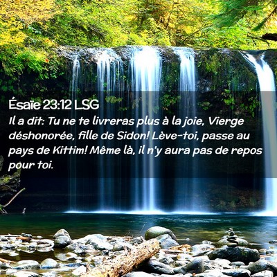 Picture 02 - Ésaïe 23:12 LSG - Il a dit: Tu ne te livreras plus à la joie, - Bible Verse Picture