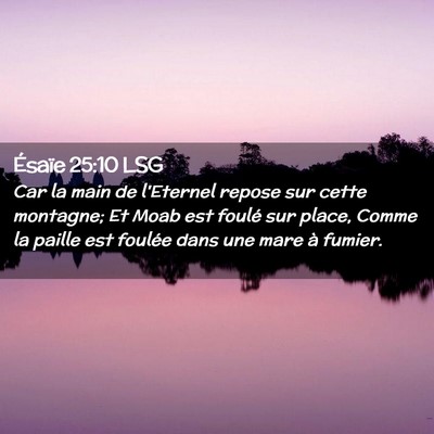 Picture 02 - Ésaïe 25:10 LSG - Car la main de l'Eternel repose sur cette - Bible Verse Picture