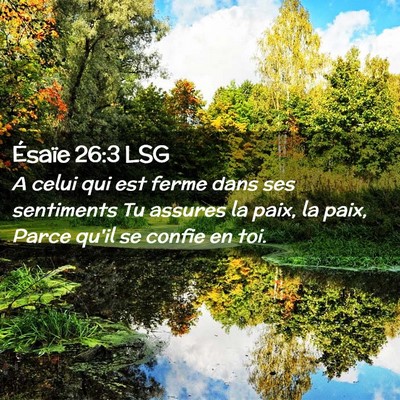 Picture 02 - Ésaïe 26:3 LSG - A celui qui est ferme dans ses sentiments Tu - Bible Verse Picture