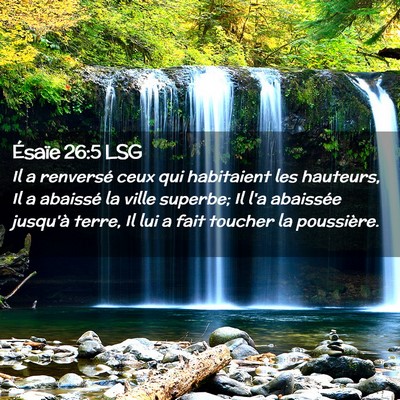 Picture 02 - Ésaïe 26:5 LSG - Il a renversé ceux qui habitaient les hauteurs, - Bible Verse Picture